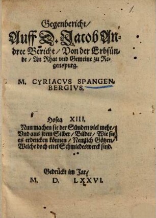 Gegenbericht, auff D. Jacob Andree Bericht, Von der Erbsünde, an Rhat vnd Gemeine zu Regenspurg