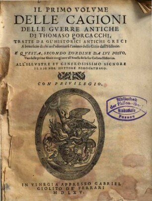 Il primo volume delle cagioni delle guerre antiche di Thomaso Porcacchi : tratte da gl'historici antichi greci ...