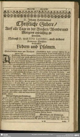 D. Johann Habermanns Christliche Gebete, Auff alle Tage in der Wochen, Abend und Morgens andächtig zu sprechen. Nebenst D. Martini Lutheri, auch anderer frommen Christen, Geistreichen Liedern und Psalmen