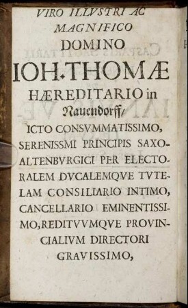 Viro Illustri Ac Magnifico Domino Ioh. Thomæ Hæredetario in Nauendorff [...]