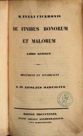 M. Tulli Ciceronis De finibus bonorum et malorum libri quinque