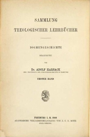 Lehrbuch der Dogmengeschichte, 1. Die Entstehung des kirchlichen Dogmas