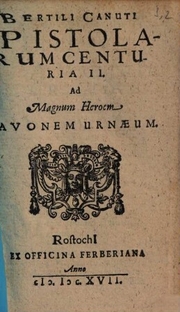 Bertili Canuti Epistolarum Selectarum II. Centuriae : Quae velut in gustum emissae. Centuria Secunda