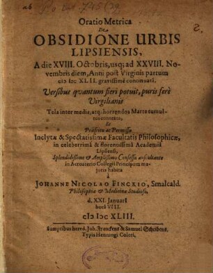 Oratio Metrica De Obsidione Urbis Lipsiensis, A die XVIII. Octobris, usq[ue] ad XXVIII. Novembris diem, Anni post Virginis partum MDCXLII. gravissime continuata