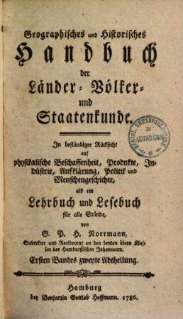 Geographisches und historisches Handbuch der Länder-, Völker- und Staatenkunde : mit beständiger Rücksicht auf physikalische Beschaffenheit, Produkte, Industrie, Handlung etc. etc.. 1,2. (1786). - S. 368-794