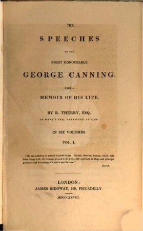 The speeches of the right honourable George Canning : with a memoir of his life ; in six volumes, 1