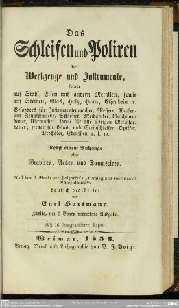 3: Das Schleifen und Poliren der Werkzeuge und Instrumente, ferner auf Stahl, Eisen und anderen Metallen ... : nebst einem Anhange über Graviren, Aetzen und Damasciren; mit 16 lithogr. Tafeln