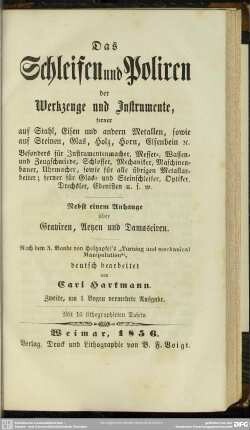 3: Das Schleifen und Poliren der Werkzeuge und Instrumente, ferner auf Stahl, Eisen und anderen Metallen ... : nebst einem Anhange über Graviren, Aetzen und Damasciren; mit 16 lithogr. Tafeln