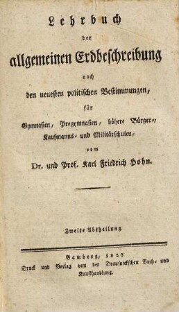 Lehrbuch der allgemeinen Erdbeschreibung nach den neuesten politischen Bestimmungen : für Gymnasien, Progymnasien, höhere Bürger-, Kaufmanns- und Militärschulen. Zweite Abtheilung, Die aussereuropäischen Länder enthaltend