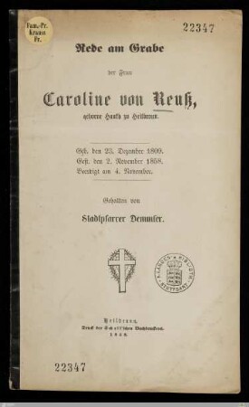 Rede am Grabe der Frau Caroline von Reuß, geborne Haakh zu Heilbronn : Geb. den 23. Dezember 1809, gest. den 2. November 1858, beerdigt am 4. November