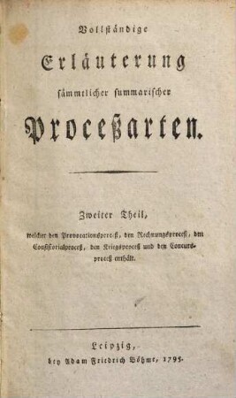 Vollständige Erläuterung sämmtlicher summarischer Proceßarten, 2