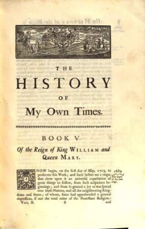 Burnet's History of his own time, 2. From the revolution to the conclusion of the treaty of peace at Utrecht, in the reign of Queen Anne : to which is added the author's life