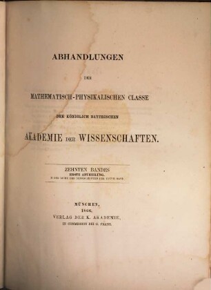 Abhandlungen der Bayerischen Akademie der Wissenschaften, Mathematisch-Physikalische Klasse. 37 = 10. 1866/70