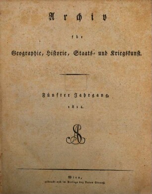 Archiv für Geographie, Historie, Staats- und Kriegskunst, 5. 1814