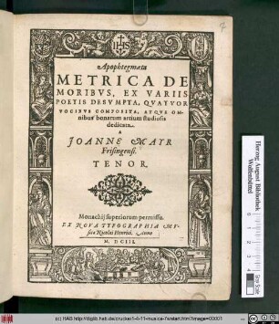 Apophtegmata Metrica De Moribvs : Ex Variis Poetis Desvmpta, Qvatvor Vocibvs Composita, Atqve Omnibus bonarum artium studiosis dedicata