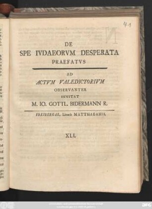 De Spe Ivdaeorvm Desperata Praefatvs Ad Actvm Valedictorivm Observanter Invitat M. Io. Gottl. Bidermann R.