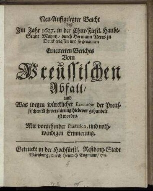 Neu-Auffgelegter Bericht deß Im Jahr 1627. in der Chur-Fürstl. Haubt-Stadt Mayntz, durch Hermann Meres zu Druck erlassen und so genannten Erneuerten Berichts Vom Preussischen Abfall, und Was wegen würcklicher Execution der Preussischen Achtserclärung hiebevor gehandelt ist worden. Mit vorgehender Præfation, und nothwendigen Erinnerung