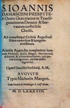 S. Ioannis Damasceni presbyteri oratio graecolatina in transfigurationem Domini & Servatoris nostri Iesu Christi : Accessit appendix complurium locorum Philonis, Basilii M. ...