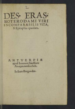 Des. Eras. Roterodami Viri Incomparabilis Vita, & Epitaphia quaedam