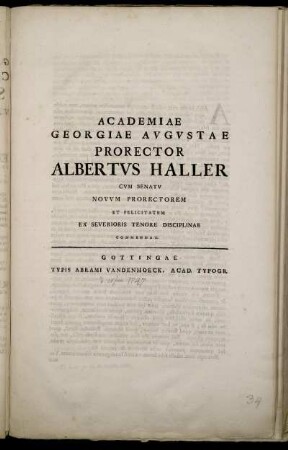 Academiae Georgiae Avgvstae Prorector Albertvs Haller Cvm Senatv Novvm Prorectorem Et Felicitatem Ex Severioris Tenore Disciplinae Commendat