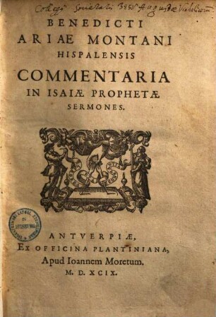 Benedicti Ariae Montani Hispalensis Commentaria in Isaiae prophetae sermones