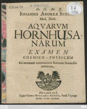 Johannis Andreae Stisseri Med. Doct. Aquarum Hornhusanarum Examen Chemico-Physicum : Ad normam accuratioris Scientiae Naturalis institutum