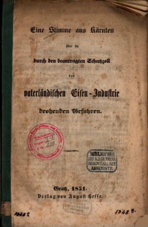 Eine Stimme aus Kärnten über die durch den beantragten Schutzzoll der vaterländischen Eisen-Industrie drohenden Gefahren