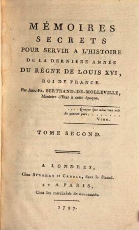 Mémoires Secrets Pour Servir À L'Histoire De La Dernière Année Du Règne De Louis XVI, Roi De France, Tome Second