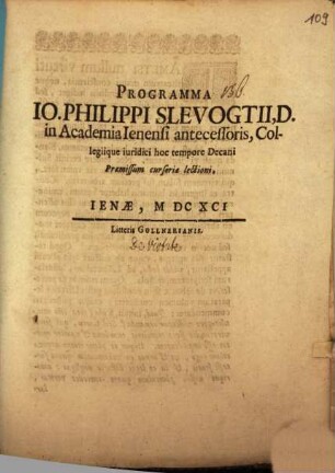 Programma Io. Slevogtii, D. in Academia Ienensi antecessoris, Collegiique iuridici hoc tempore Decani Praemissum cursoriae lectioni : Praemissum cursoriae lectioni