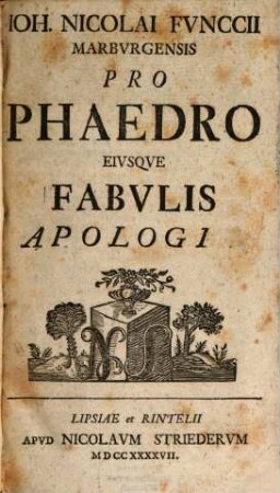 Joh. Nicolai Funccii Marburgensis Pro Phaedro Eiusque Fabulis Apologia