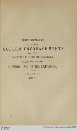 Brief Remarks regarding Modern Encroachment on the Ancient Rights of Females, according to the Hindoo Law of Inheritance