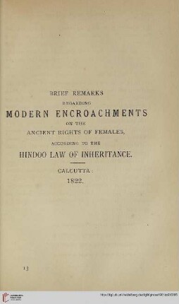 Brief Remarks regarding Modern Encroachment on the Ancient Rights of Females, according to the Hindoo Law of Inheritance
