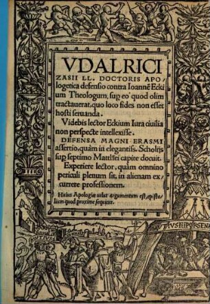 Vdalrici Zasii LL. Doctoris Apologetica defensio contra Ioanne[m] Eckium Theologum, super eo quod olim tractauerat, quo loco fides non esset hosti servanda