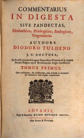 Commentarius in Digesta sive Pandectas methodicus, aetiologicus, analogicus, pragmaticus. 1