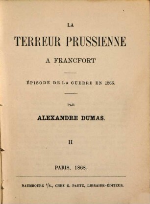 La terreur prussienne à Francfort : Épisode de la guerre en 1866. Par Alexandre Dumas, 2