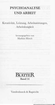 Psychoanalyse und Arbeit : Kreativität, Leistung, Arbeitsstörungen, Arbeitslosigkeit