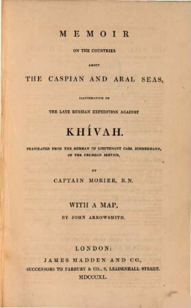 Memoir on the Countries about the Caspian and Aral Seas, illustrative of the late Russian Expedition against Khivah
