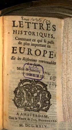 Lettres historiques, contenant ce qui se passe de plus important en Europe, et les réflexions nécessaires sur ce sujet. 65. 1724. Janv. - juin