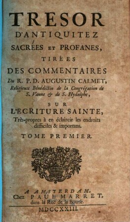 Tresor D'Antiquitez Sacrées Et Profanes : Tirées Des Commentaires Du R.P.D. Augustin Calmet ... Sur L'Ecriture Sainte, Très-propres à en éclaircir les endroits difficiles & importans, 1,1. Dissertations Sur La Poesie Et La Musique Des Anciens En Général, Et Des Hébreux En Particulier