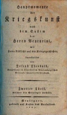 Hauptmomente der Kriegskunst nach dem System des Herrn Venturini, mit steter Rücksicht auf die Kriegsgeschichte, 2. ... Theil, welcher die Strategie enthält