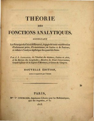Théorie des fonctions analytiques : contenant les principes du calcul différentiel, dégagés de toute considération d'infiniment petits, d'évanouissans, de limites et de fluxions, et réduits à l'analyse algébrique des quantités finies