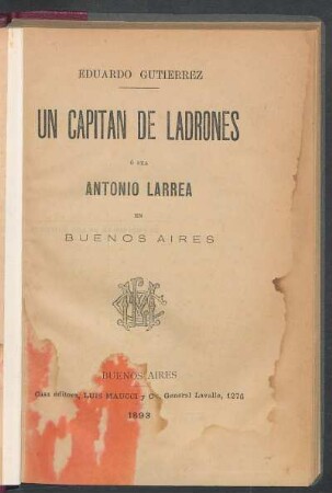 Un capitan de ladrones ó sea Antonio Larrea en Buenos Aires
