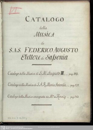 1: CATALOGO della MUSICA di S.A.S. FEDERICO AUGUSTO Elettore di Sassonia - Bibl.Arch.III.Hb,Vol.787.g,1