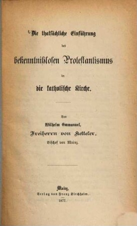 Die thatsächliche Einführung des bekenntnißlosen Protestantismus in die katholische Kirche