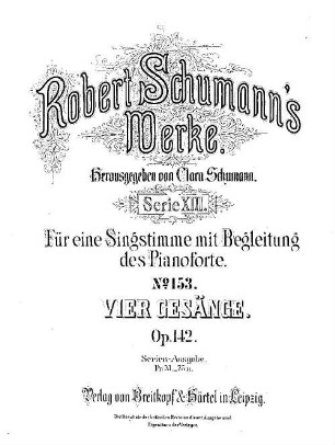 Robert Schumann's Werke, 13,153. = 13,4,35. Bd. 4, Nr. 35. Vier Gesänge : op. 142