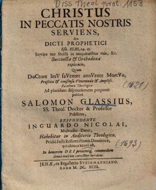 Christus In Peccatis Nostris Serviens, Seu Dicti Prophetici Esa. XLIII, 24. 25. Servire me fecisti in iniquitatibus tuis, &c. Succincta & Orthodoxa explicatio