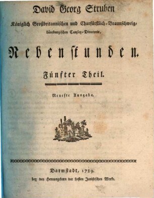 David Georg Struben, Königlich Großbritannischen und Churfürstlich-Braunschweig-Lüneburgischen Canzley-Directoris, Fünfter Theil