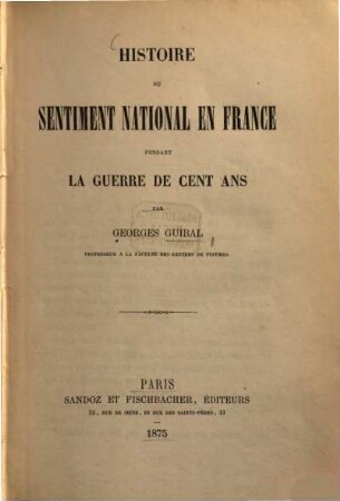 Histoire du sentiment nationale en France pendant la guerre de cent ans par Georges Guibal