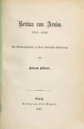 Bettina von Arnim : (1785 - 1859) ; ein Erinnerungsblatt zu ihrem hundertsten Geburtstage