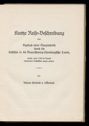 Kurtze Reise-Beschreibung oder Tagbuch einer Spazierfarth durch die Heßische in die Braunschweig-Lüneburgische Lande